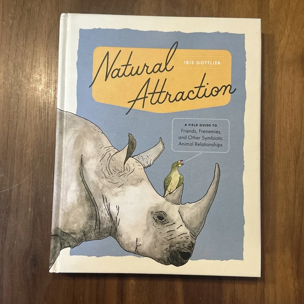 Natural Attraction : A Field Guide to Friends, Frenemies, and Other Symbiotic...